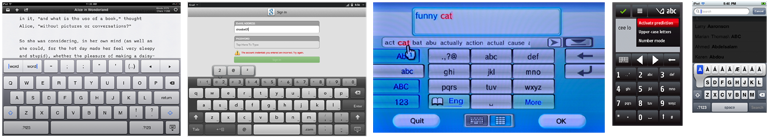 Figure 9-1. A variety of keyboard layouts, including two tablet methods, a 10-foot UI using remote gestures and prediction, a virtual keypad with entry mode indicator, and a press-and-hold method to get to optional characters.
