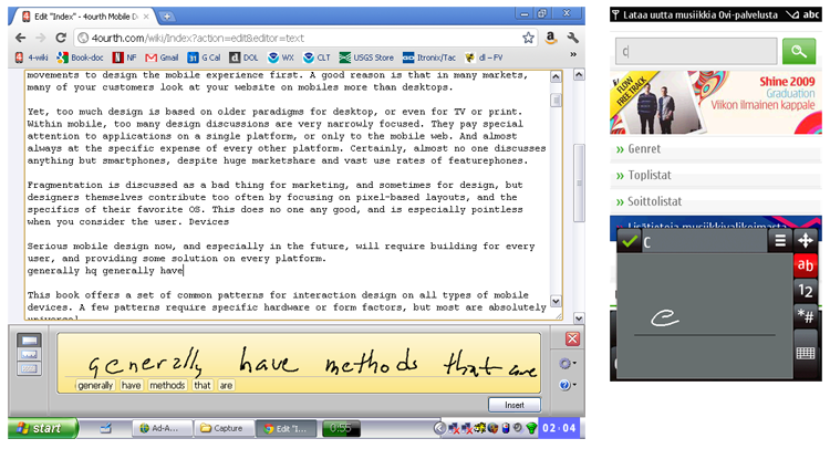 Writing methods can be useful for inconvenient environments, users not accustomed to typing, annotations or non-linear editing, or for ergonomic reasons. Writing with the finger is available on some devices, and may become a pattern eventually.